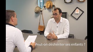 Parole de notaire Peuton déshériter ses enfants [upl. by Edmondo]