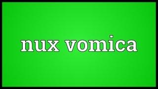 Nux vomica Meaning [upl. by Liddie]