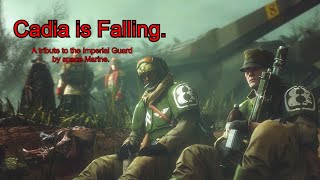 Cadia is falling  A tribute to the Imperial Guard [upl. by Nevai346]