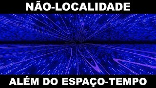 NÃO LOCALIDADE ALÉM DO ESPAÇOTEMPO [upl. by Nilak]