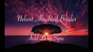 Nehmt Abschied Brüder  Auld Lang Syne  mit Text  Lyrics in Deutsch und in original Schottisch [upl. by Kcirtapnhoj]