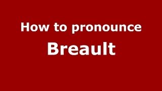 How to pronounce Breault FrenchFrance  PronounceNamescom [upl. by Fretwell]