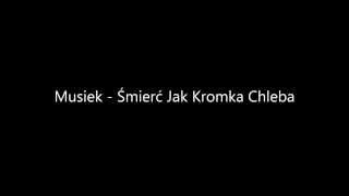 Musiek  Śmierć Jak Kromka Chleba [upl. by Karolina924]