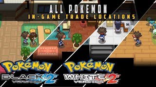 Pokemon Black 2 amp White 2  All InGame Trade Locations [upl. by Athenian754]