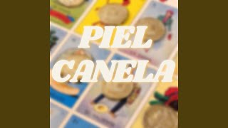 Piel Canela [upl. by Fougere]