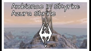 Skyrim Ambience Azura Shrine [upl. by Cerveny]