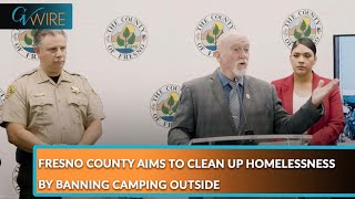 Fresno County Aims To Clean Up Homelessness By Banning Camping Outside [upl. by Ilan]