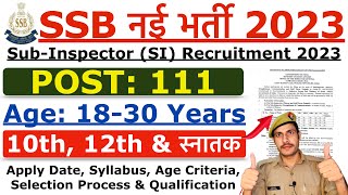 SSB SI New Recruitment 2023  SSB New Vacancy 2023  Age Qualification amp Syllabus Details [upl. by Gen]