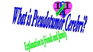 What is Pseudotumor Cerebri Explanation to friends and family [upl. by Napoleon]