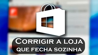 Como Corrigir a Loja que Fecha Sozinha Windows 10 [upl. by Karney]