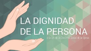 La dignidad de la persona a la luz de la DSI [upl. by Neenad]