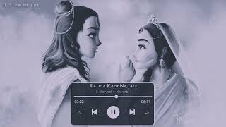 Radha Kaise Na Jale Slowed  Reverb🩷🖤🌍🌚 [upl. by Tnarud763]