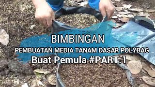 Membimbing Pembuatan Media Tanam Dasar Polybag Buat Pemula PART 1 [upl. by Nwahser506]