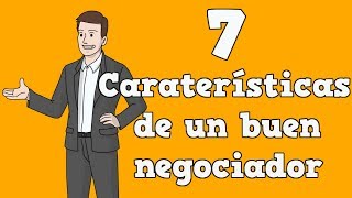 7 Características de un buen negociador Que NO tenias presente [upl. by Jaban504]