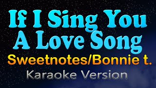 IF I SING YOU A LOVE SONG  Sweetnotes Karaoke Version [upl. by Bagley498]