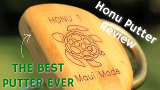 THE BEST PUTTER EVER MADE HONU PUTTER REVIEW [upl. by Letnahs]