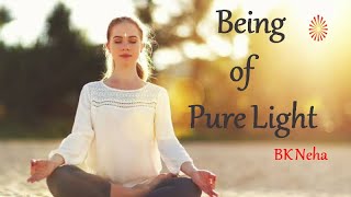 Being of Pure Light English Meditation Commentary by BK Neha  Brahma Kumaris [upl. by Aseela]