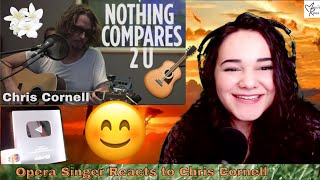 Chris Cornell  quotNothing Compares 2 Uquot Prince Cover Live  SiriusXM  Opera Singer Reacts [upl. by Ela]