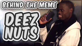 Deez Nuts Behind The Meme [upl. by Solomon]