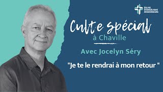 quot Je te le rendrai à mon retour quot Culte spécial avec Jocelyn Séry  14012024 [upl. by Beekman482]