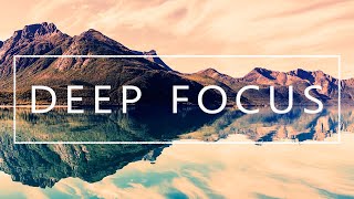 Deep Focus  Music For Studying Concentration and Work [upl. by Anilram]