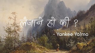 Laijanay Ho Ki  Yankee Yolmo Official Video [upl. by Hoshi]