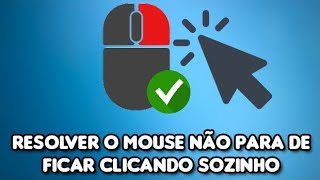 Como Resolver o Mouse Não Para De Ficar Clicando Sozinho FUNCIONA [upl. by Zerep]