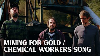 Mining for Gold  Chemical Workers Song  The Longest Johns [upl. by Sender677]