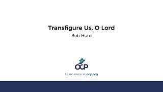 Transfigure Us O Lord Hurd [upl. by Mariel223]