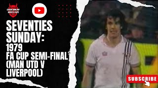 Seventies Sunday  1979 FA Cup SemiFinal Liverpool v Man Utd [upl. by Neff]