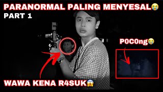 WAWA KENA R4SUK😭 PARANORMAL PALING MENYESAL😭  PART1 ❗️ [upl. by Ihcego97]