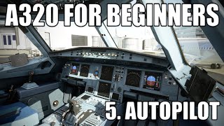 REAL AIRBUS PILOT  Part 5  A320 Autopilot Tutorial  Microsoft Flight Simulator [upl. by Yrrab990]