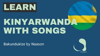 Learning Kinyarwanda from Songs Bakundukize by Naason 6 [upl. by Yasdnil]