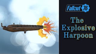 The Explosive Harpoon Gun In Fallout 76 [upl. by Haase]