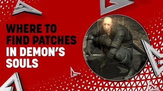 Where to Find Patches in Demons Souls [upl. by Balough816]