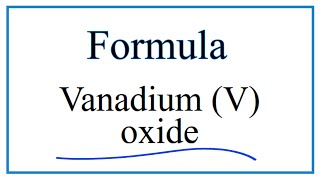 How to Write the Formula for Vanadium V oxide [upl. by Remsen399]