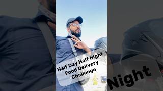 Half Day Half Night Food Derlivery Challenge Day6reels foryou shortvideo shots viral2024 [upl. by Griffy]