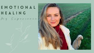 Emotional Healing  My Experience and Advice [upl. by Pedrotti]