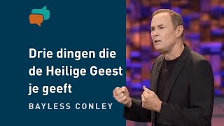 Drie dingen die de Heilige Geest je geeft – Bayless Conley [upl. by Fevre550]