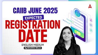 CAIIB JUNE 2025  EXPECTED REGISTRATION DATE  ENGLISH MEDIUM  BY NIHARIKA WALIA [upl. by Ralli90]