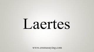 How To Say Laertes [upl. by Adihsar65]