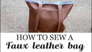 How to Sew A Faux Leather Bag A Sewing Tutorial [upl. by Miltie]