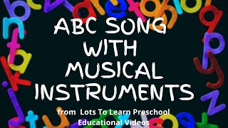 ABC Song  Lets Learn the Alphabet with Musical Instruments [upl. by Schaeffer]