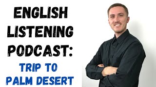 English Listening Podcast  My Trip to Palm Desert [upl. by Nalod]