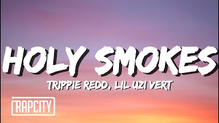 Trippie Redd  Holy Smokes Lyrics ft Lil Uzi Vert [upl. by Ablasor94]