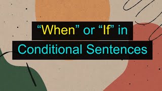 quotWhenquot or quotIfquot in Conditional Sentences Unit 12W Level B1 [upl. by Eenel]