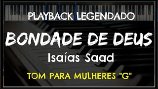 🎤 Bondade de Deus PLAYBACK LEGENDADO no Piano  TOM FEMININO quotGquot Isaías Saad by Niel Nascimento [upl. by Virnelli]