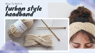 How To Knit A Turban Headband  Twist Front Ear Warmer [upl. by Tnahsarp]