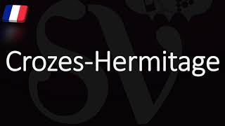 How to Pronounce Crozes Hermitage French Rhône Wine Pronunciation [upl. by Sert520]