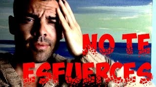 NO TE ESFUERCES [upl. by Nhoj]